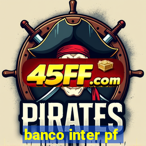 banco inter pf